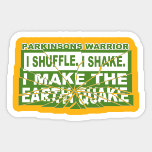 I Shuffle. I Shake. I Make The Earth Quake. Parkinsons Warrior Sticker